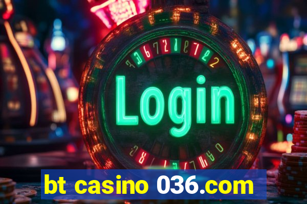 bt casino 036.com