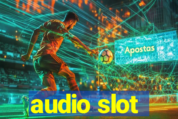 audio slot