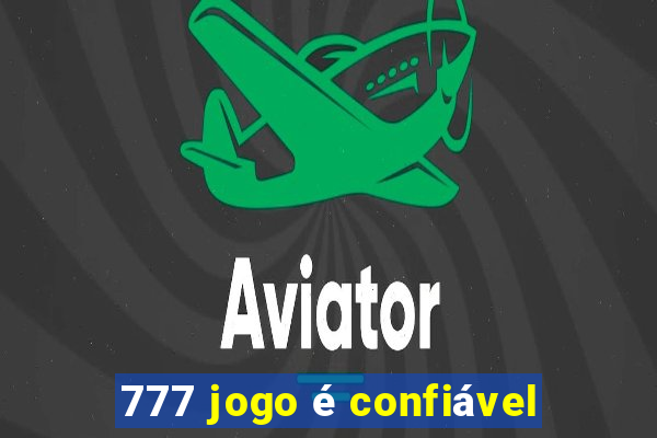 777 jogo é confiável