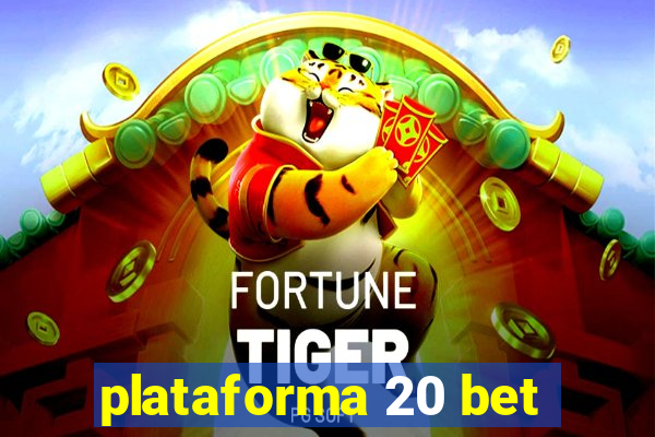 plataforma 20 bet