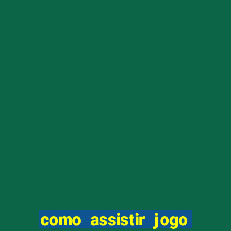 como assistir jogo na premiere