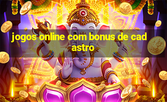 jogos online com bonus de cadastro