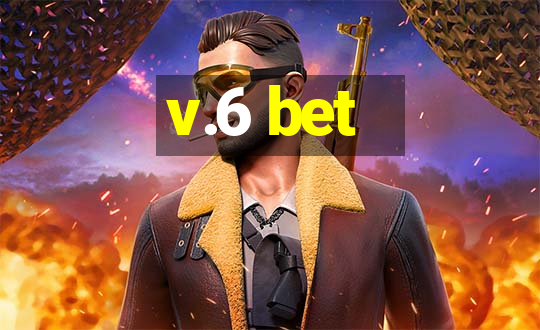 v.6 bet