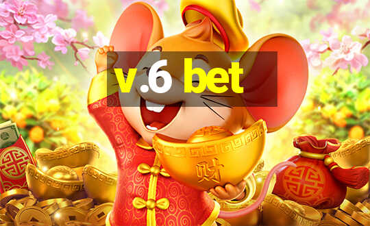 v.6 bet