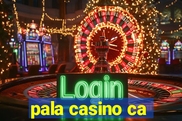 pala casino ca