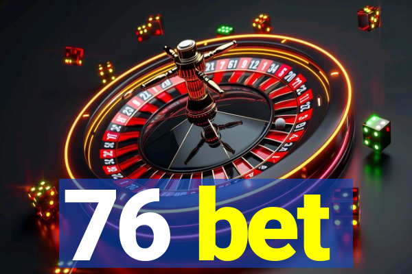 76 bet