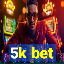 5k bet