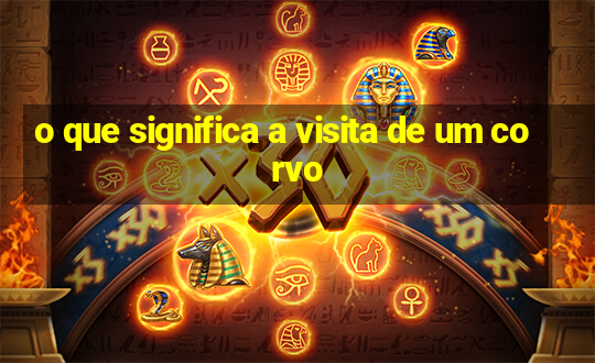 o que significa a visita de um corvo