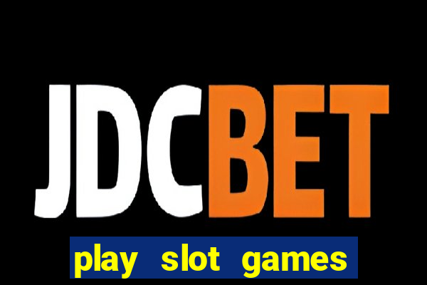 play slot games for free no download