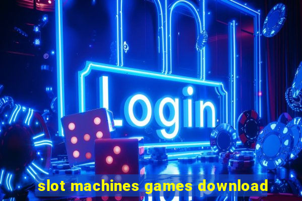 slot machines games download