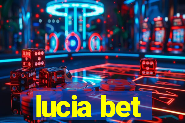 lucia bet