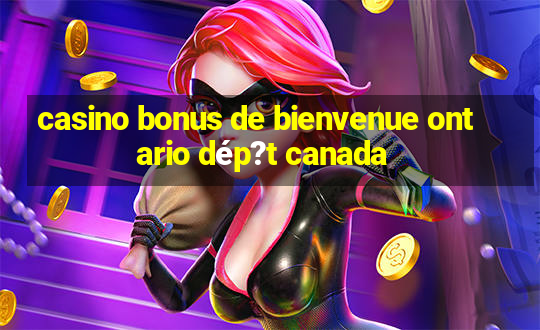 casino bonus de bienvenue ontario dép?t canada