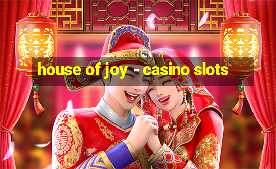 house of joy - casino slots