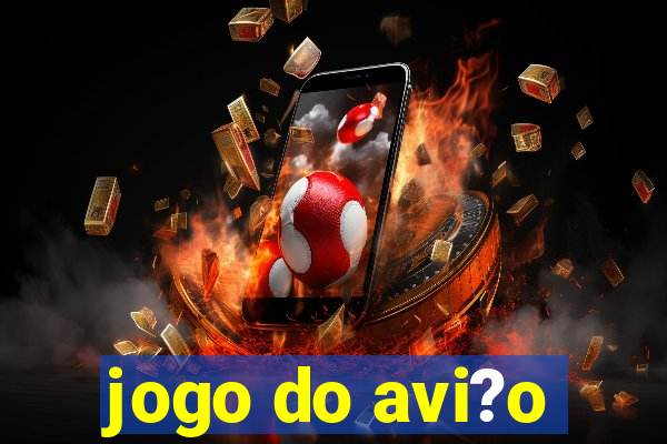 jogo do avi?o