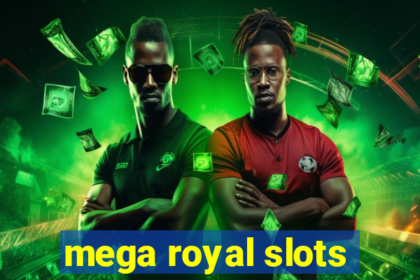 mega royal slots