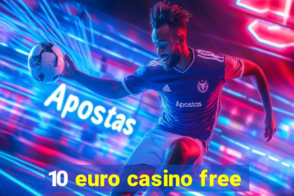 10 euro casino free