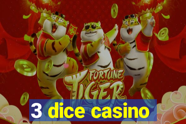 3 dice casino