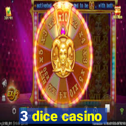 3 dice casino