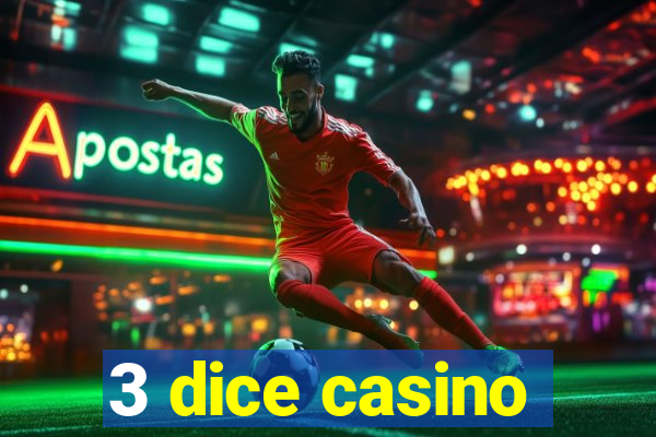 3 dice casino