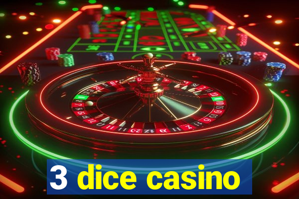 3 dice casino