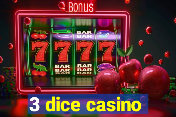 3 dice casino