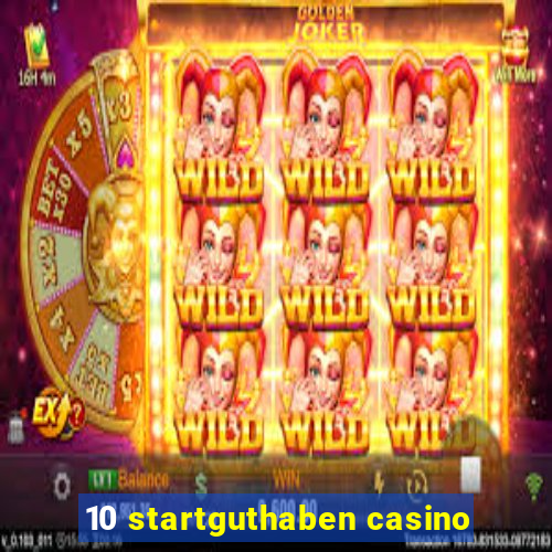 10 startguthaben casino