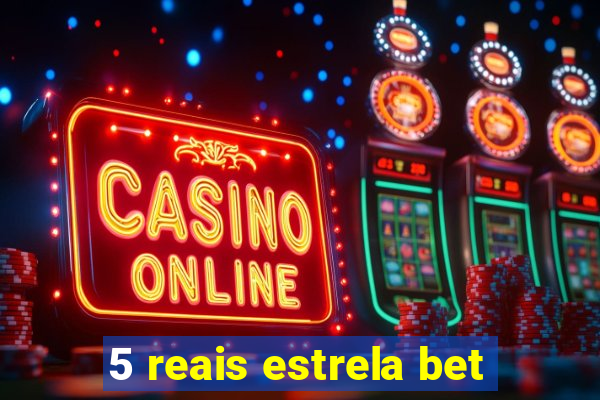 5 reais estrela bet