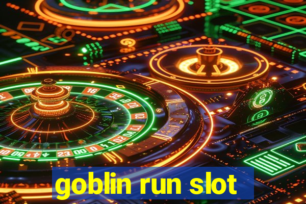 goblin run slot