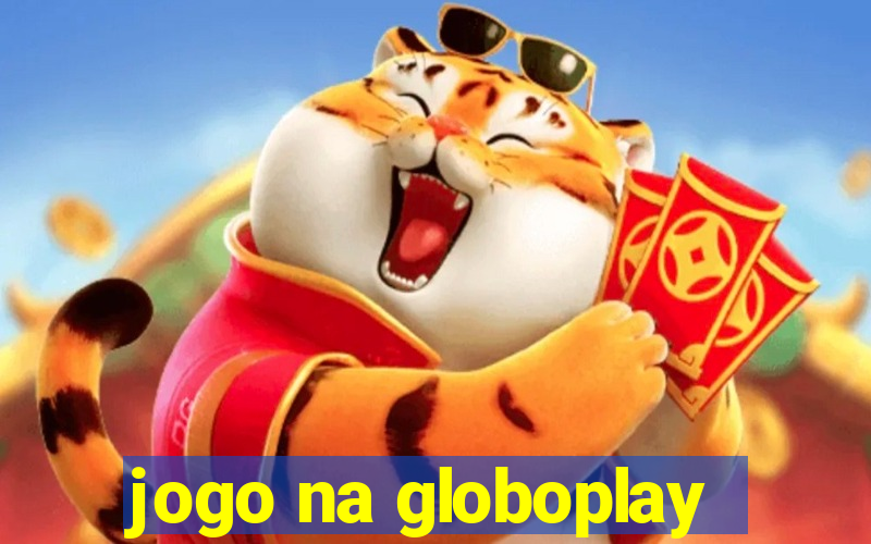 jogo na globoplay