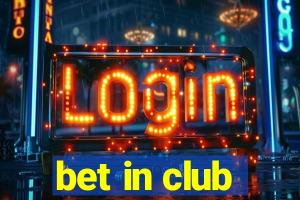 bet in club