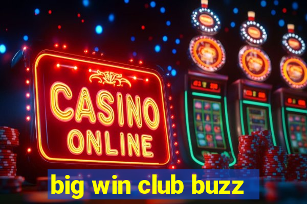 big win club buzz