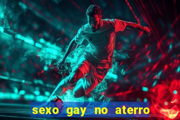 sexo gay no aterro do flamengo