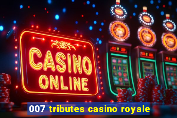 007 tributes casino royale