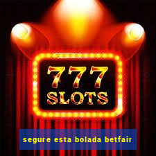 segure esta bolada betfair