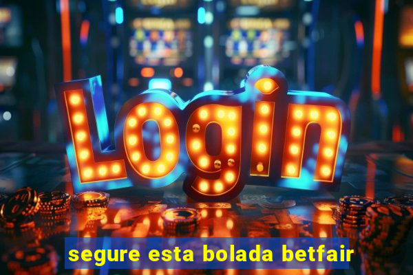 segure esta bolada betfair