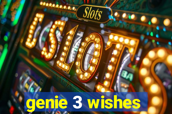 genie 3 wishes