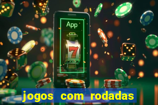 jogos com rodadas gratis sem deposito