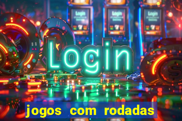 jogos com rodadas gratis sem deposito