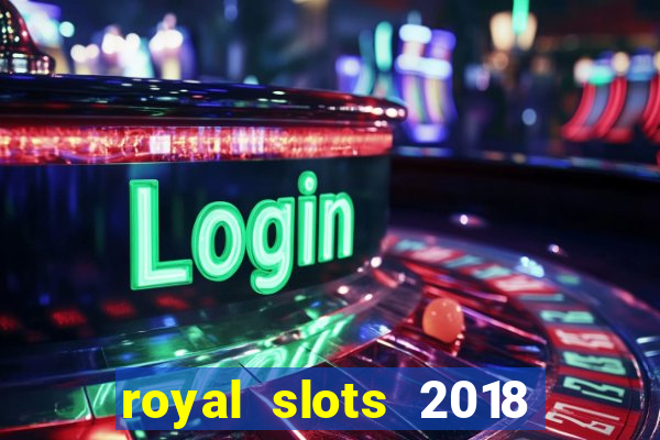 royal slots 2018 pop slot fun