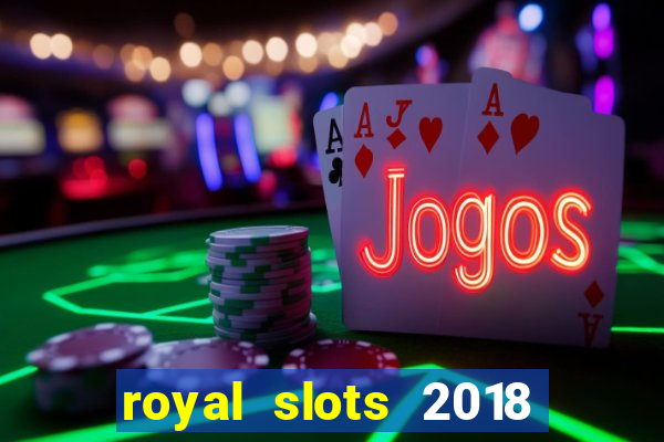 royal slots 2018 pop slot fun