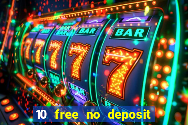 10 free no deposit casino 2022