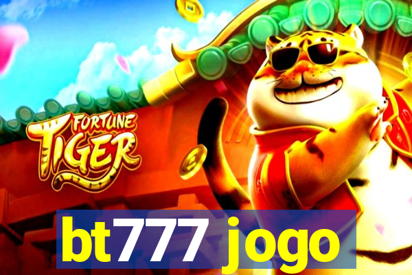 bt777 jogo