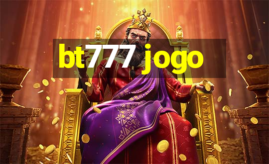 bt777 jogo