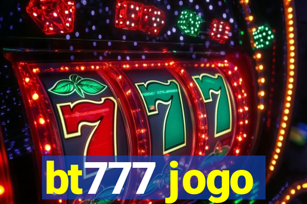 bt777 jogo