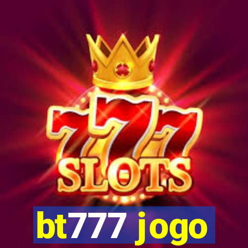 bt777 jogo