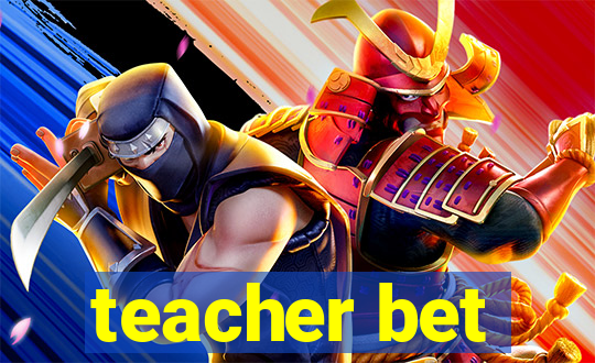 teacher bet