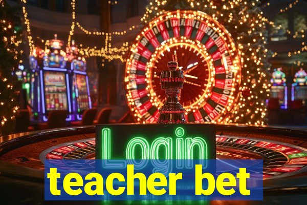 teacher bet