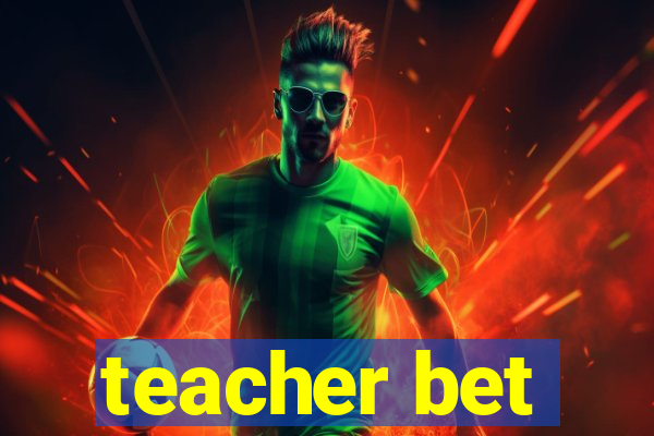 teacher bet