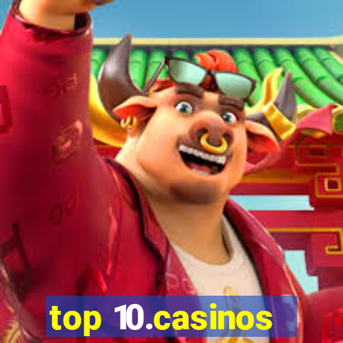 top 10.casinos