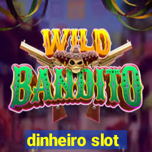 dinheiro slot